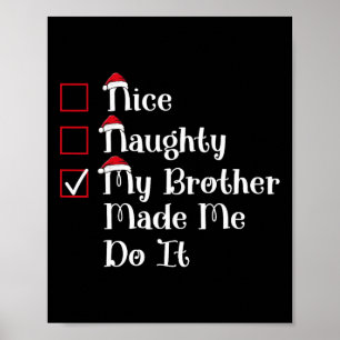 Nice Naughty My Brother Made Me Cute Christmas  Poster