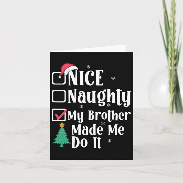 Nice Naughty My Brother Made Me Do It Christmas Li Card (Front)
