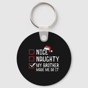 Nice Naughty My Brother Made Me Do It Christmas Li Keychain