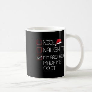 Nice Naughty My Brother Made Me Do It Christmas Pa Coffee Mug