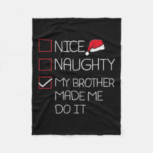 Nice Naughty My Brother Made Me Do It Christmas Pa Fleece Blanket