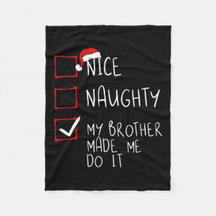 Nice Naughty My Brother Made Me Do It Christmas Sa Fleece Blanket