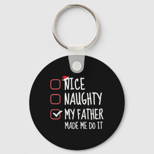 Nice Naughty My Father Made Me Do It Santa List Ch Keychain