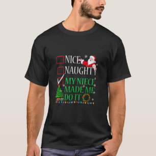 Nice Naughty My Niece Made Me Do It Christmas Sant T-Shirt
