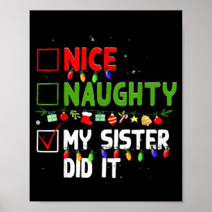 Nice Naughty My Sister Did It Family Xmas Pajama C Poster