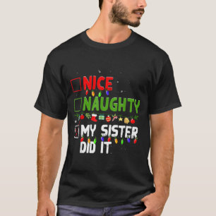 Nice Naughty My Sister Did It Family Xmas Pajama C T-Shirt