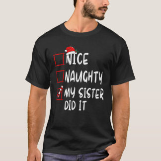 Nice Naughty My Sister Did It Xmas Family Boys Gir T-Shirt