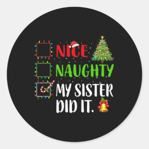 Nice Naughty My Sister Did It Xmas Family Women Gi Classic Round Sticker