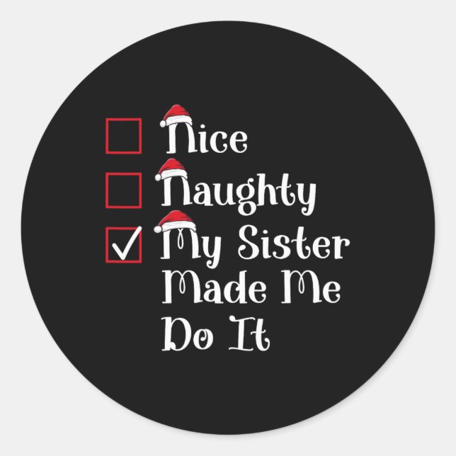 Nice Naughty My Sister Made Me Cute Christmas  Classic Round Sticker (Front)