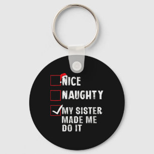 Nice Naughty My Sister Made Me Do It Christmas Lis Keychain