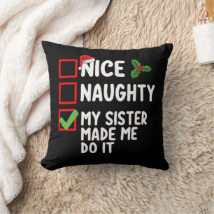 Nice Naughty My Sister Made Me Do It Christmas Lis Throw Pillow