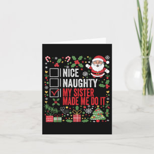 Nice Naughty My Sister Made Me Do It Christmas San Card