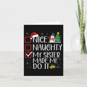 Nice Naughty My Sister Made Me Do It Christmas San Card