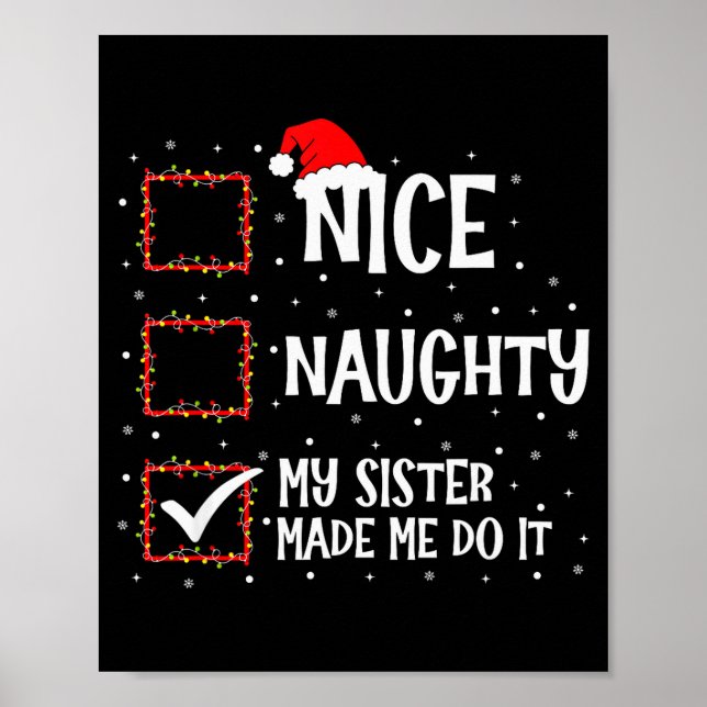 Nice Naughty My Sister Made Me Do It Funny Christm Poster (Front)