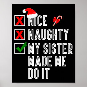 Nice Naughty My Sister Made Me Do It Merry Christm Poster
