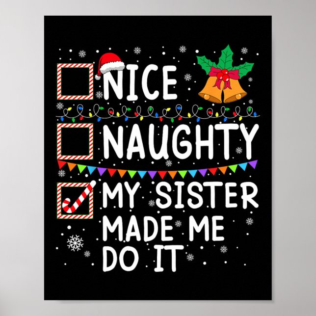 Nice Naughty My Sister Made Me Do It Santa Christm Poster (Front)