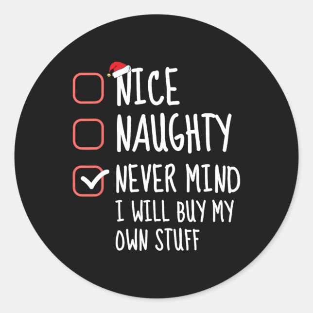Nice Naughty Never Mind I Will Buy My Own Stuff Ch Classic Round Sticker (Front)
