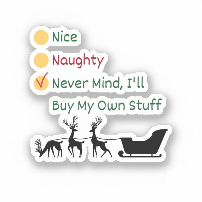 Nice, Naughty, Never Mind, I'll Buy My own Staff   Sticker (Front)