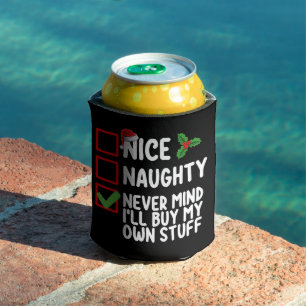 Nice Naughty Never Mind I'll Buy My Own Stuff Chri Can Cooler