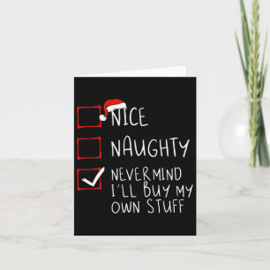 Nice Naughty Never Mind I'll Buy My Own Stuff Chri Card