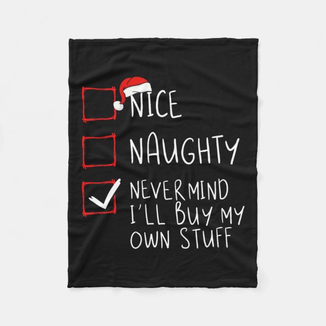 Nice Naughty Never Mind I'll Buy My Own Stuff Chri Fleece Blanket (Front)