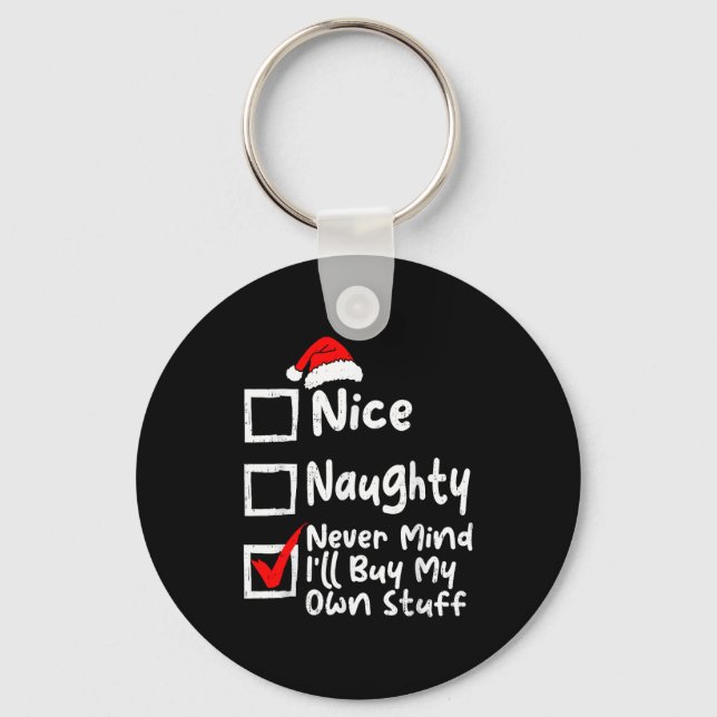 Nice Naughty Never Mind I'll Buy My Own Stuff Chri Keychain (Front)