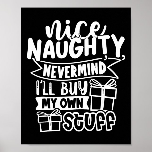 Nice Naughty Never Mind I'll Buy My Own Stuff Chri Poster (Front)