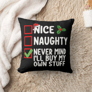 Nice Naughty Never Mind I'll Buy My Own Stuff Chri Throw Pillow