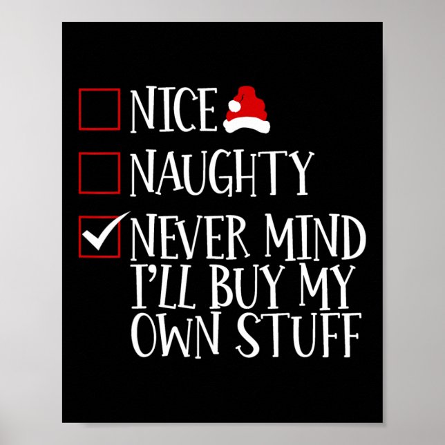Nice Naughty Never Mind Ill Buy My Own Stuff Chris Poster (Front)