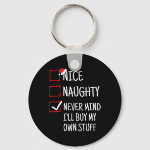 Nice Naughty Never Mind I'll Buy My Own Stuff Funn Keychain