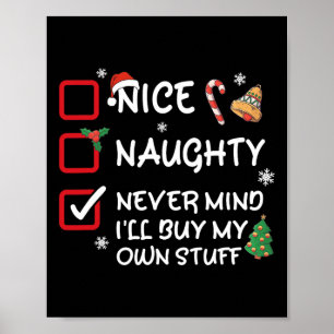 Nice Naughty Never Mind I'll Buy My Own Stuff Funn Poster