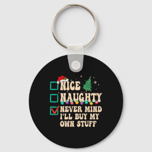 Nice Naughty Never Mind I'll Buy My Own Stuff Keychain