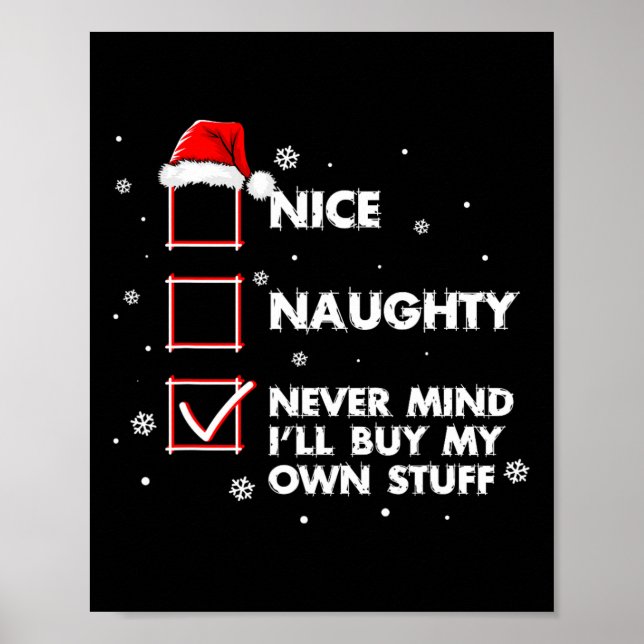 Nice Naughty Never Mind I'll Buy My Own Stuff Shir Poster (Front)