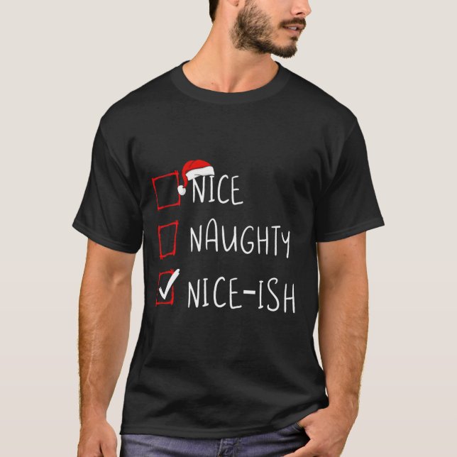 Nice Naughty Nice-ish Christmas List Xmas Santa Cl T-Shirt (Front)