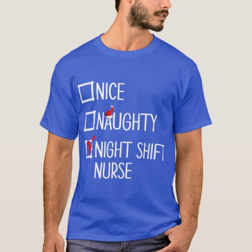 Nice Naughty Night Shift Nurse Shirt Xmas List Nu T_Shirt
