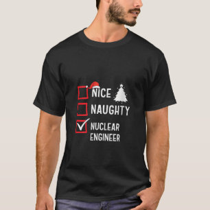 Nice Naughty Nuclear Engineer Xmas Holiday Santa C T-Shirt