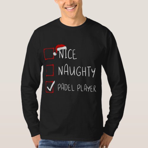 Nice Naughty Padel Player Christmas List Santa T_Shirt