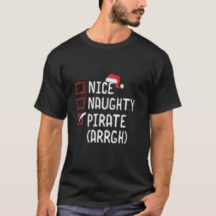 Nice Naughty Pirate Arrgh Funny Christmas List San T-Shirt