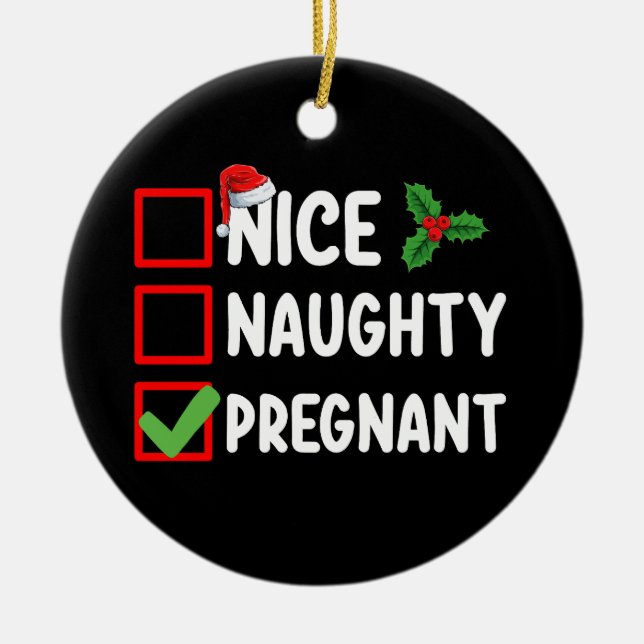 Nice Naughty Pregnant Christmas List Pregnancy Ceramic Ornament (Front)