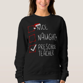 Nice Naughty Preschool Teacher Christmas List Sant Sweatshirt