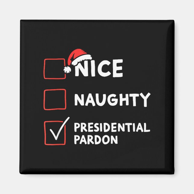 Nice Naughty Presidential Pardon Christmas List Sa Magnet (Front)
