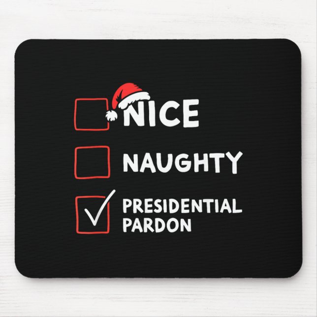 Nice Naughty Presidential Pardon Christmas List Sa Mouse Pad (Front)
