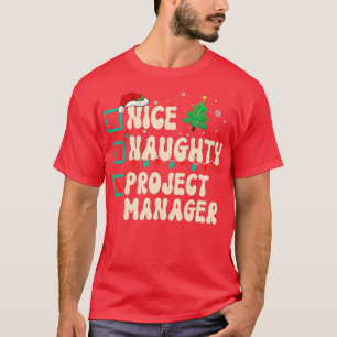 Nice Naughty Project Manager Xmas List Santa Claus T-Shirt