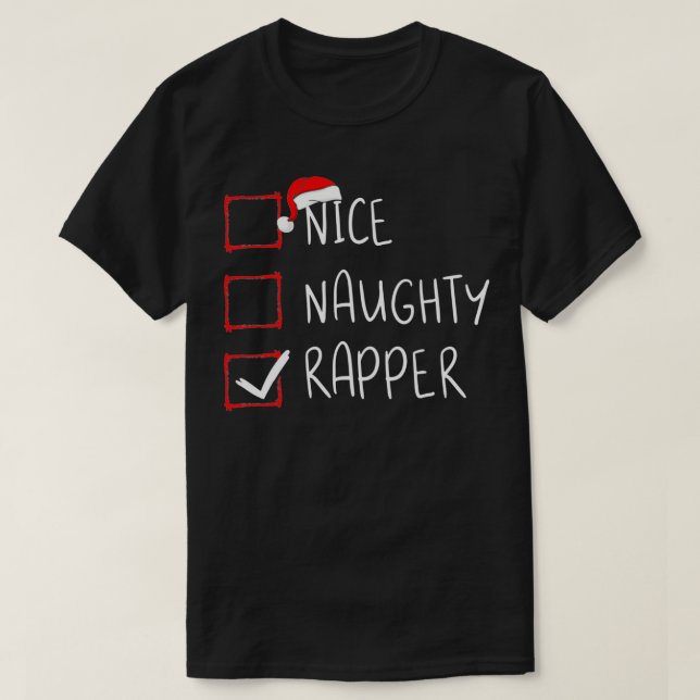 Nice Naughty Rapper Christmas List Xmas Santa Clau T-Shirt (Design Front)