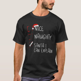 Nice Naughty Santa I Can Explain Christmas List Sa T-Shirt