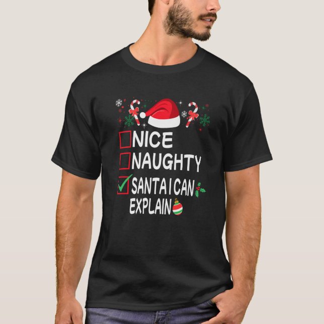 Nice Naughty Santa I Can Explain Funny Christmas L T-Shirt (Front)