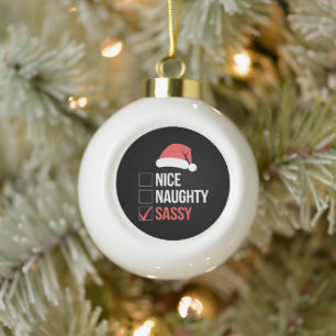 Nice Naughty Sassy Christmas List  Ceramic Ball Christmas Ornament