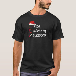 Nice Naughty Seriously Christmas List Family Santa T-Shirt