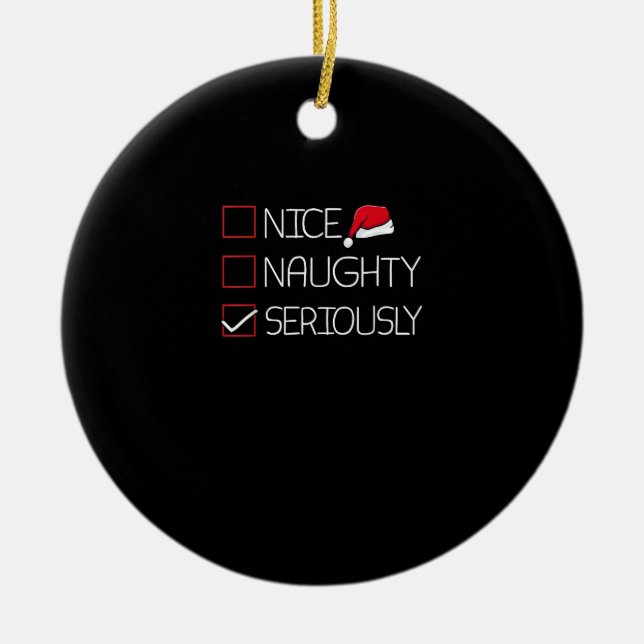 Nice Naughty Seriously Christmas Modern Style Ceramic Ornament (Front)