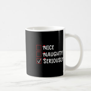 Nice Naughty Seriously Cute Christmas  Coffee Mug